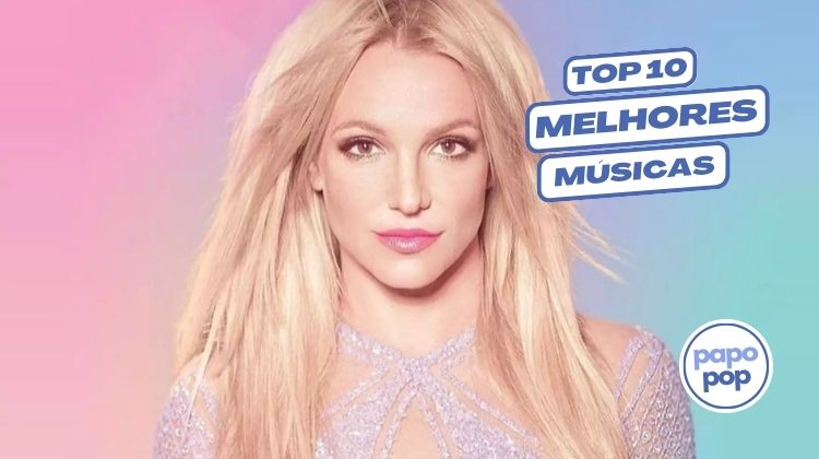 As 10 Melhores Músicas da Britney Spears