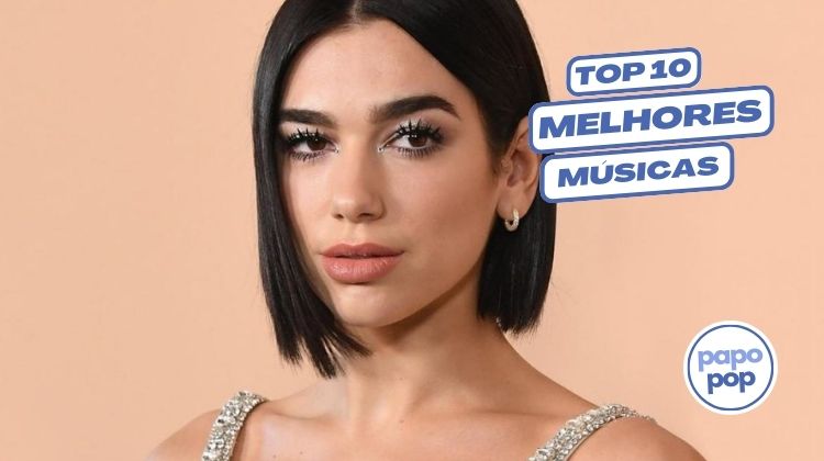 As 10 melhores músicas da Dua Lipa