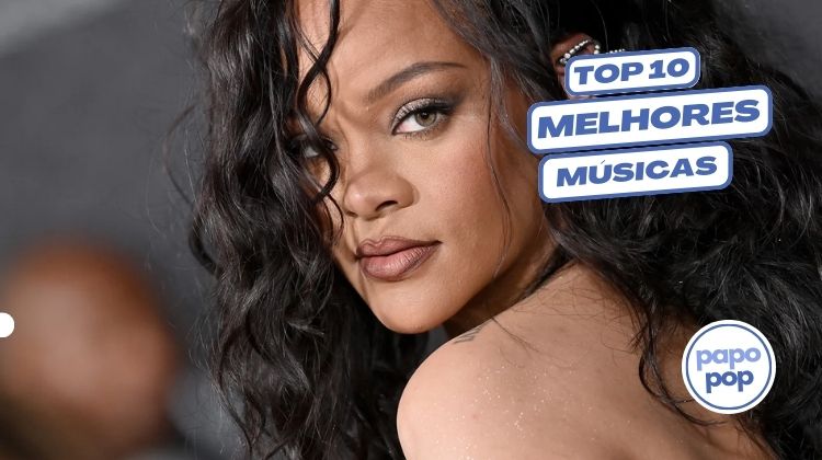As 10 Melhores Músicas da Rihanna