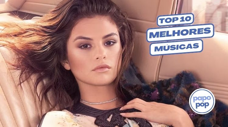 As 10 Melhores Músicas da Selena Gomez